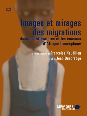 cover image of Images et mirages des migrations dans les littératures et les cinémas d'Afrique francophone